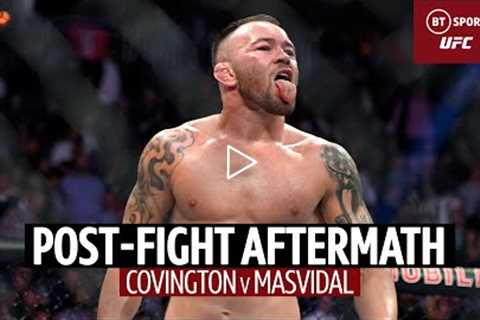 Post-Fight Aftermath As Colby Covington Dominates Bitter Rival Jorge Masvidal  UFC 272