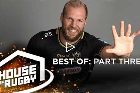House of Rugby Best Bits #3 | F*** Bucko, The Rope, The James Haskell Train & Mike Tindall's..