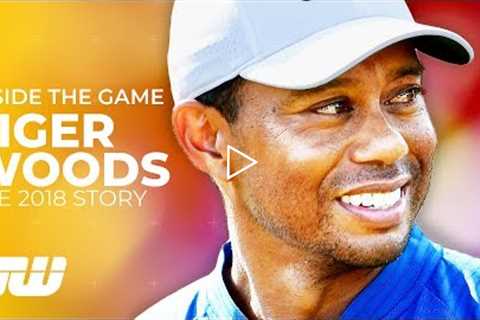 Tiger Woods' IMPOSSIBLE 2018 Comeback | Inside The Game | Golfing World