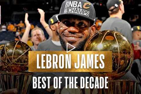 LeBron James' Best Plays Of The Decade