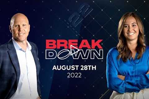 The Breakdown | August 28th, 2022