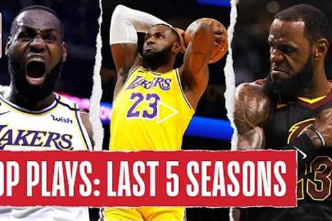 LeBron James' TOP PLAYS | Last 5 Seasons