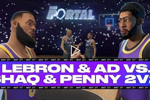 LeBron and AD vs. Young Shaq and Penny | The Portal E8