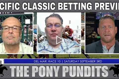 Pacific Classic Betting Preview | Del Mar Horse Racing Picks and Odds | The Pony Pundits | Sept 2