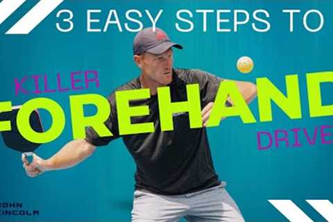 The Forehand Drive in 3 simple Steps! Play Better Pickleball by Turning Your Forehand Into a Weapon