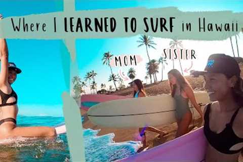 Where I LEARNED TO SURF in Hawaii!! (feat. my MOM and SISTER)