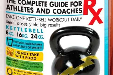 Kettlebell Rx: The Complete Guide for Athletes and Coaches from Victory Belt Publishing