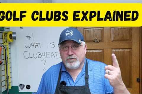 Golf Clubs Explained - club heads