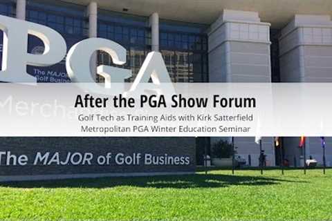 After the PGA Show Forum: Golf Teaching Aids with Kirk Satterfield