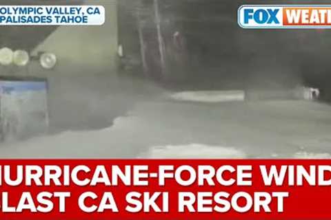 Atmospheric River Storm Slams CA Ski Resorts With Hurricane-Force Winds