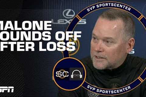 Mike Malone SOUNDS OFF on Nuggets: We can’t be in chill mode right now | SC with SVP