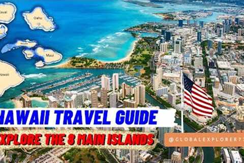 Hawaii Travel Guide: Explore the 8 Main Islands | Global Explorer