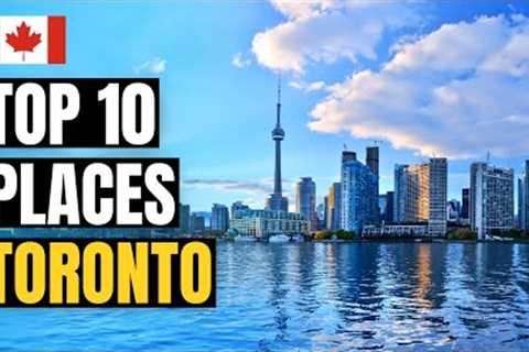 Top 10 Best Places to Visit in Toronto | Canada Travel Guide