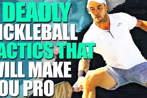 THESE 7 DEADLY PICKLEBALL TACTICS WILL MAKE YOU WIN EVERYTIME