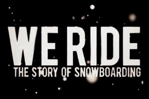 burn PRESENTS: We Ride - The Story of Snowboarding (Full Movie)