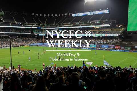 Flourishing in Queens | Match Day 9 | NYCFC Weekly