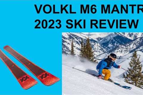 KING OF SPRING SKIING! VOLKL M6 MANTRA SKI REVIEW: 2023