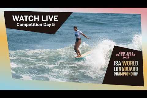 WATCH LIVE! - 2023 Surf City ISA World Longboard Championship - DAY 5