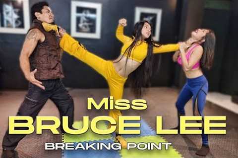 Miss BRUCE LEE - Breaking Point