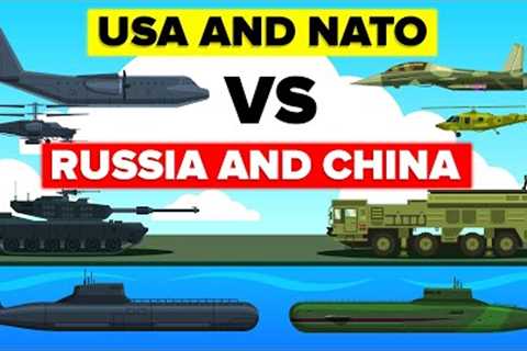 USA and NATO vs RUSSIA and CHINA - Who Would Win? - Military / Army Comparison