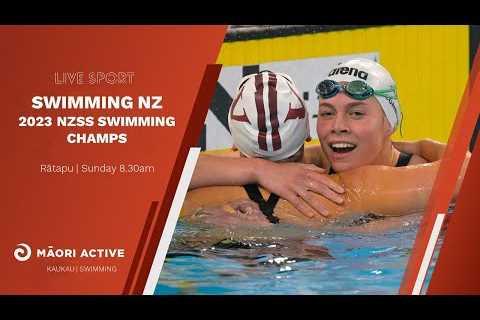 Day 4 | Session 6 | 2023 New Zealand Secondary School Swimming Championships