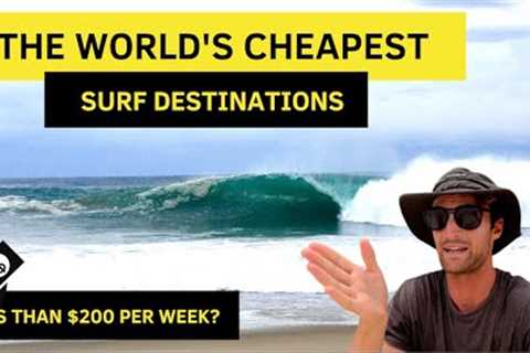 World''s Cheapest Surf Destinations (Top 7 Places to Score Waves on a Budget)!!