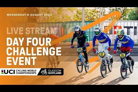 🔴 LIVE | Day Four - BMX Racing Challenge Event | 2023 UCI Cycling World Championships