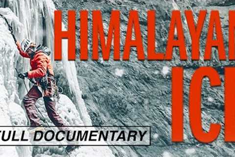 Himalayan Ice (Full Documentary) Ice Climbing, Adventure Sport