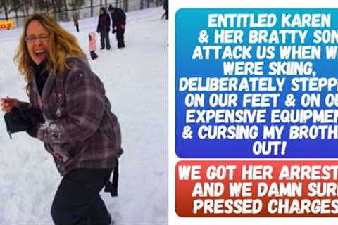 KAREN AND HER SON ATTACK US WHEN WE WERE SKIING & DELIBERATELY STEP ON OUR FEET! GET ARRESTED!