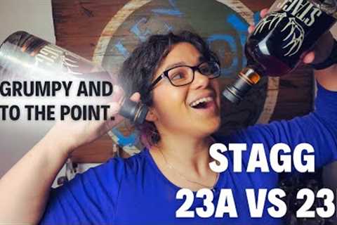 Stagg 23A vs 23B....Grumpy and Short.