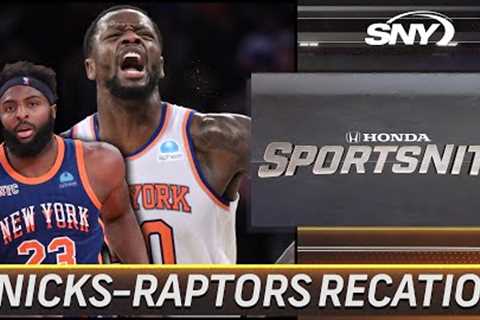 Reacting to Knicks win over the Raptors and the absence of Mitchell Robinson | SportsNite | SNY