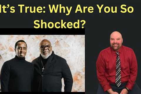 Why I am NOT Shocked over the Bishop TD Jakes and P Diddy Homosexual Scandal and How Do We Respond?