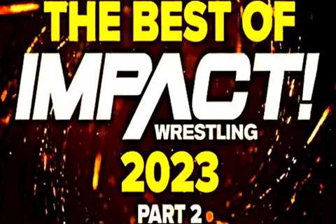 Impact Wrestling Results – December 28, 2023 (Best Of 2023 Part 2)