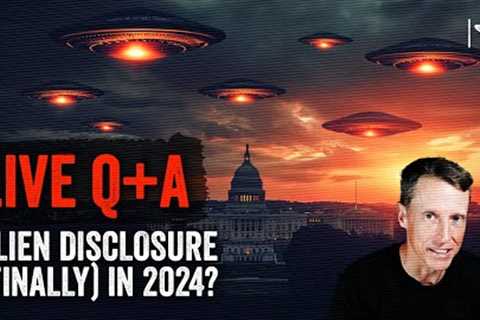 Alien Disclosure in 2024? Live QnA