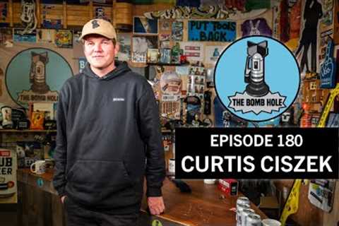 Curtis Ciszek | The Bomb Hole Episode 180