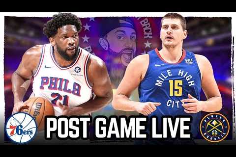 Sixers vs Nuggets Instant Reactions & Post Game Live