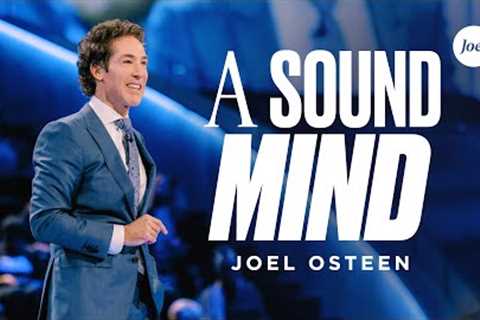 A Sound of Mind | Joel Osteen