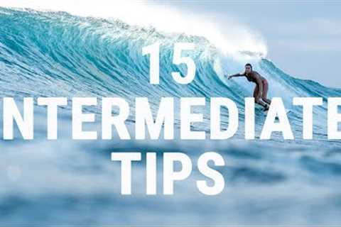 How to Surf | Top 15 Tips for Intermediate Surfers | Improve your Technique