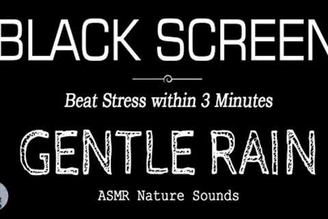 Gentle RAIN Sounds for Sleeping Black Screen | Beat Stress within 3 MINUTES | Dark Screen