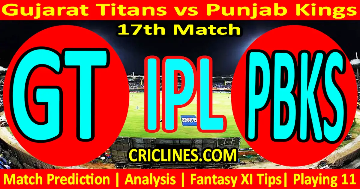 Today Match Prediction-GT vs PBKS-IPL Match Today 2024-17th Match-Venue Details-Dream11-Toss..