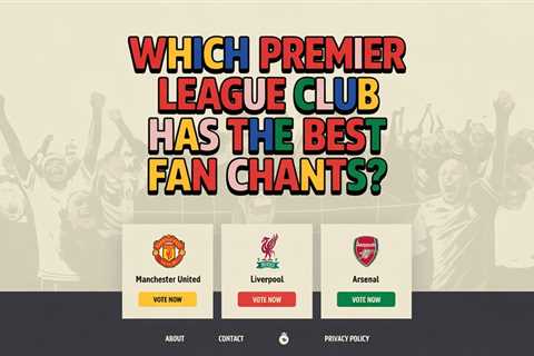 Which Premier League Club Has the Best Fan Chants?