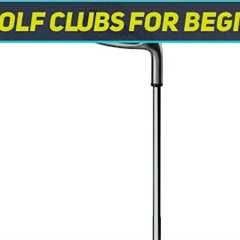 5 Best Golf Clubs For Beginners in 2023