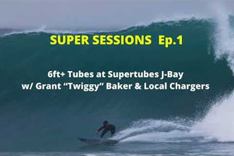 Super Sessions Ep. 1 | 6ft+ Tubes at Supertubes J-Bay w/ Grant “Twiggy” Baker & Local Chargers