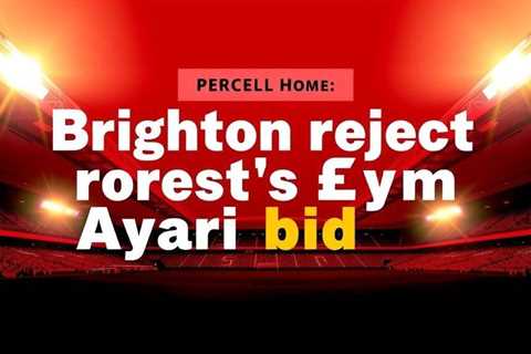 Brighton to reject Forest’s £20m Ayari bid amid relegation push
