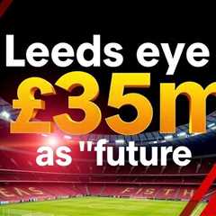 Leeds eye £35m Hackney as ‘future captain’ amid survival fight