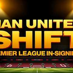 Man United shift to Premier League-proven signings strategy