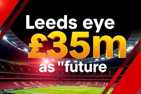Leeds eye £35m Hackney as ‘future captain’ amid survival fight