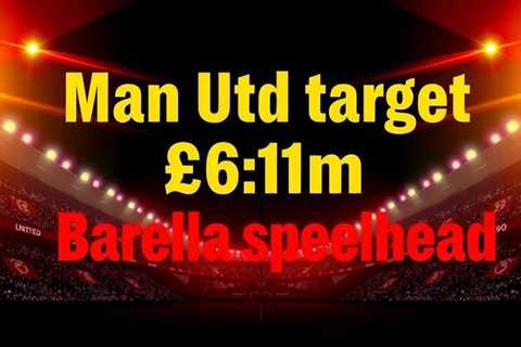 Man Utd target £61m Barella to spearhead midfield rebuild