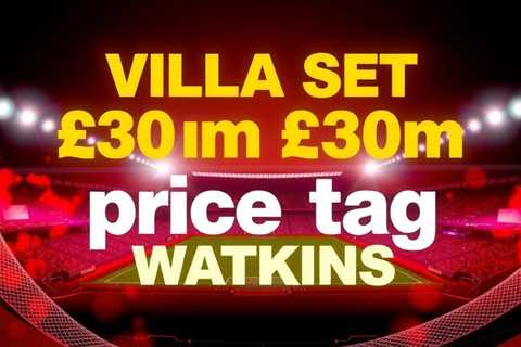 Villa set £30m price tag for Watkins amid striker overhaul