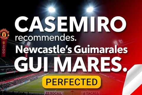 Casemiro recommends Newcastle’s Guimaraes as United successor